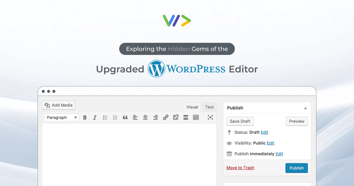 Exploring the Hidden Gems of the Upgraded WordPress Editor
