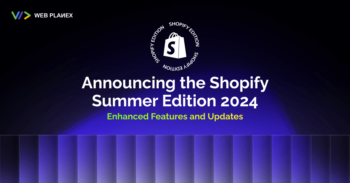 Announcing the Shopify Summer Edition 2024: Enhanced Features and Updates