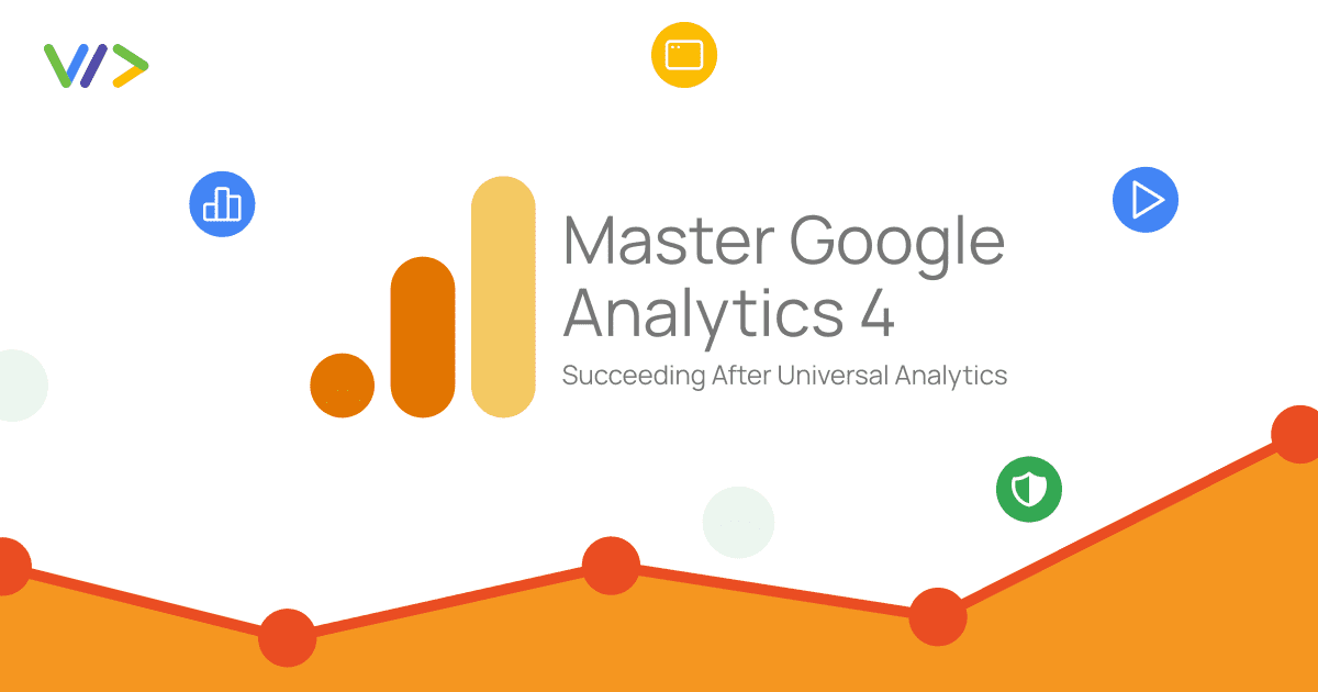 Master Google Analytics 4: Succeeding After Universal Analytics