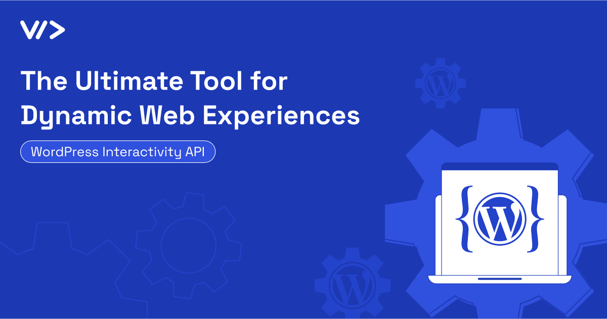 The Ultimate Tool for Dynamic Web Experiences: WordPress Interactivity API