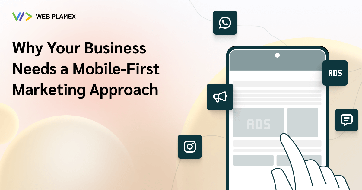 Why Your Business Needs a Mobile-First Marketing Approach